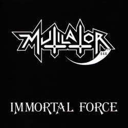 Mutilator (BRA) : Immortal Force